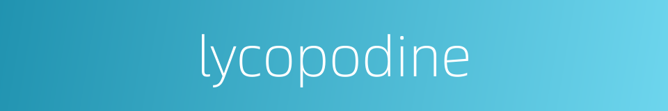 lycopodine的同义词