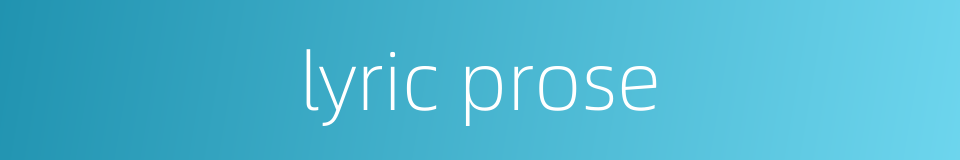 lyric prose的同义词