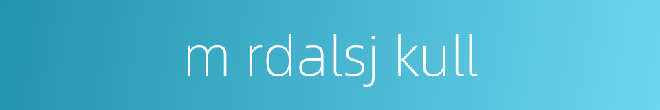 m rdalsj kull的同义词