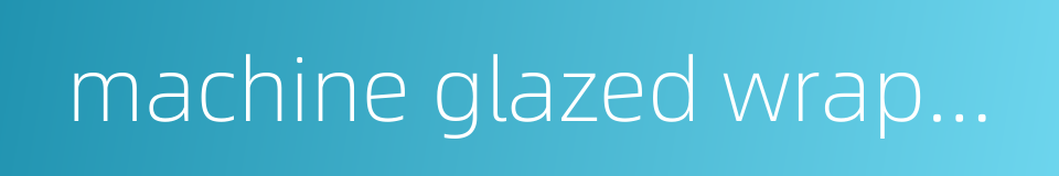 machine glazed wrapping paper的同义词