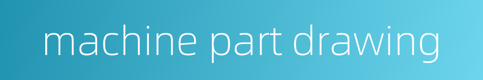 machine part drawing的同义词