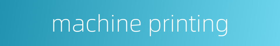 machine printing的同义词