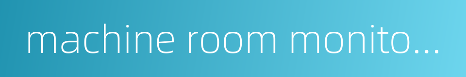 machine room monitoring的同义词