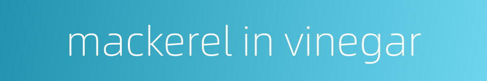 mackerel in vinegar的同义词