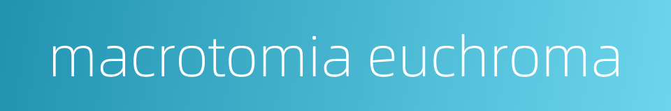 macrotomia euchroma的同义词