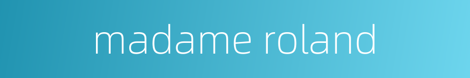 madame roland的同义词