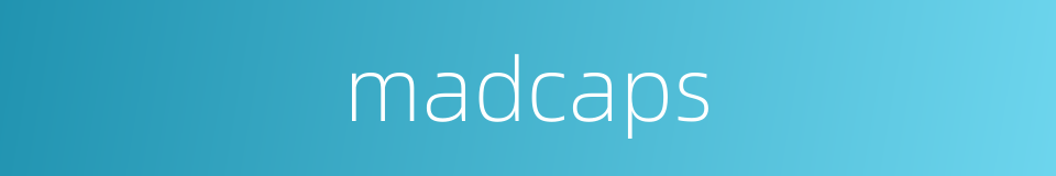 madcaps的同义词