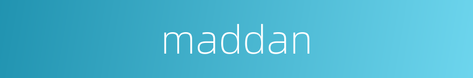 maddan的同义词