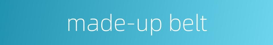 made-up belt的同义词