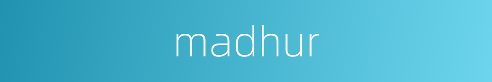 madhur的同义词