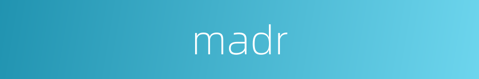 madr的同义词