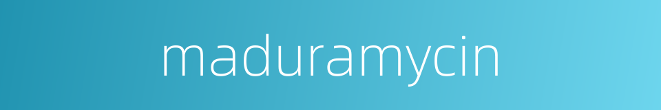 maduramycin的同义词