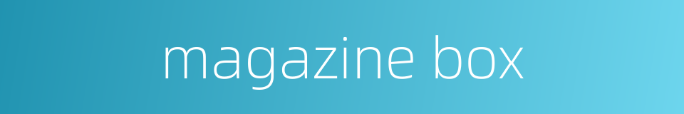 magazine box的同义词