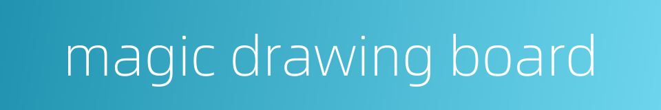 magic drawing board的同义词