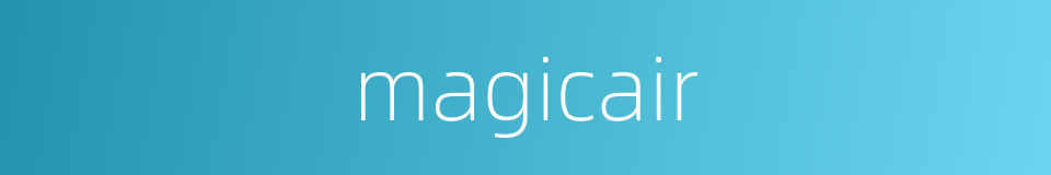 magicair的同义词