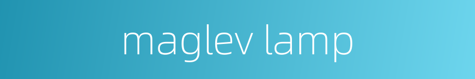 maglev lamp的同义词
