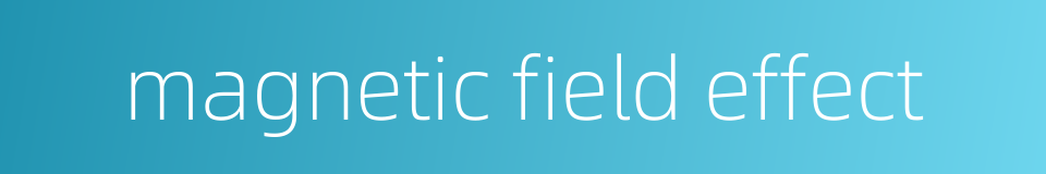 magnetic field effect的同义词