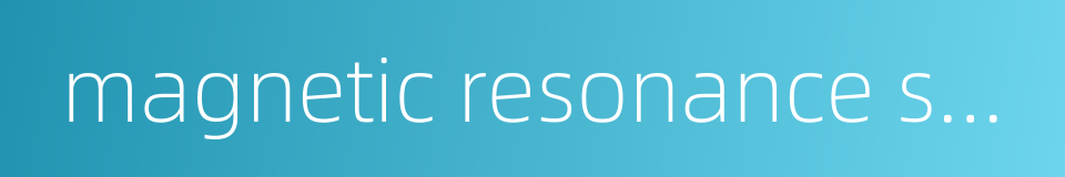 magnetic resonance spectrum的同义词