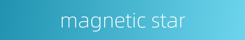 magnetic star的同义词