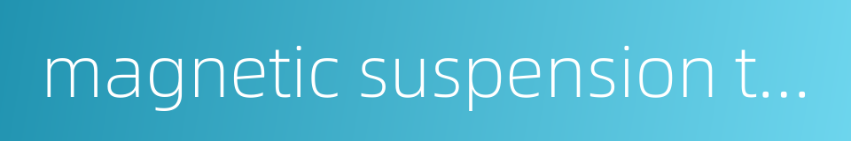 magnetic suspension technique的同义词