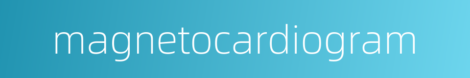 magnetocardiogram的同义词