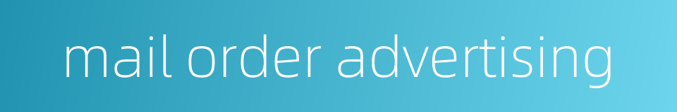 mail order advertising的同义词