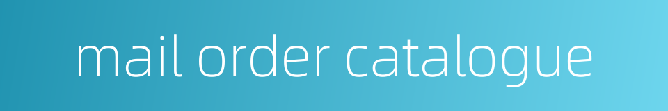 mail order catalogue的同义词