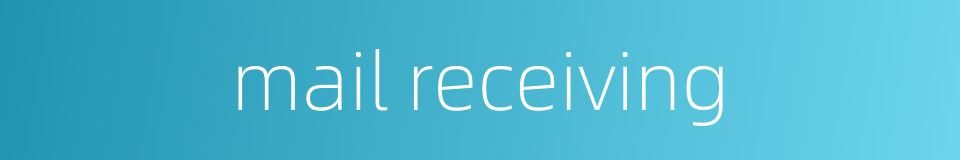 mail receiving的同义词