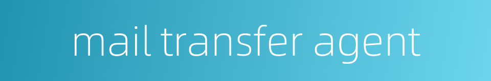 mail transfer agent的同义词