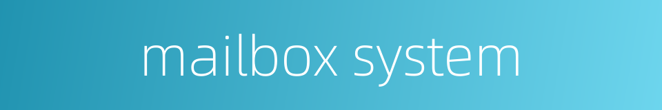 mailbox system的同义词