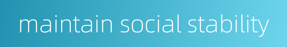 maintain social stability的同义词