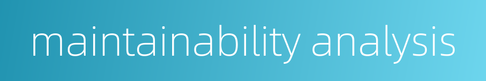 maintainability analysis的同义词