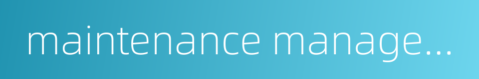 maintenance management scheme的同义词