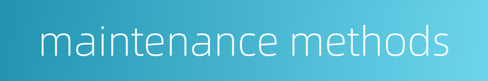 maintenance methods的同义词