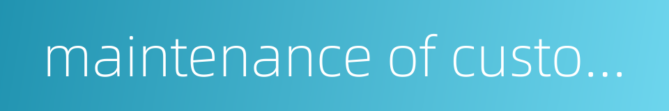 maintenance of customer relationship的同义词