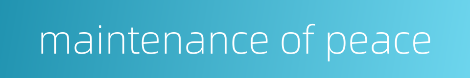maintenance of peace的同义词