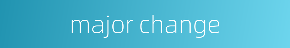 major change的同义词