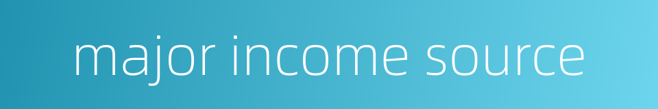 major income source的同义词