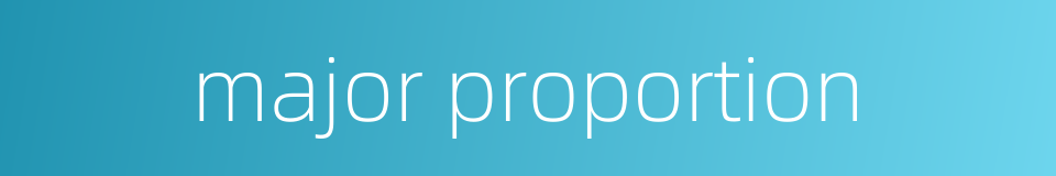 major proportion的同义词