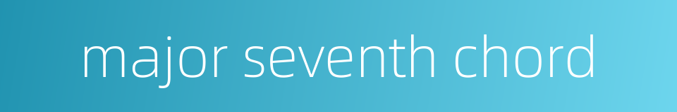 major seventh chord的同义词