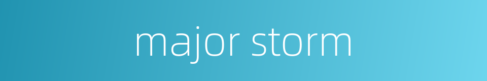 major storm的同义词