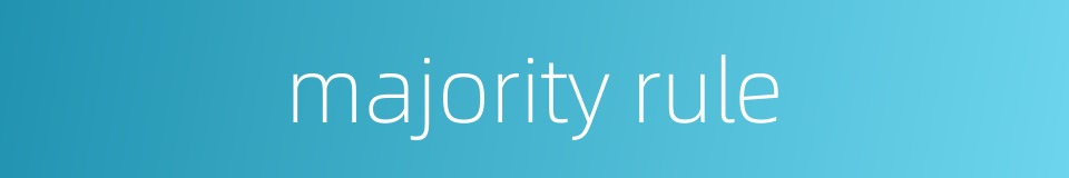 majority rule的同义词