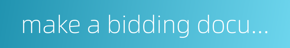 make a bidding document的同义词