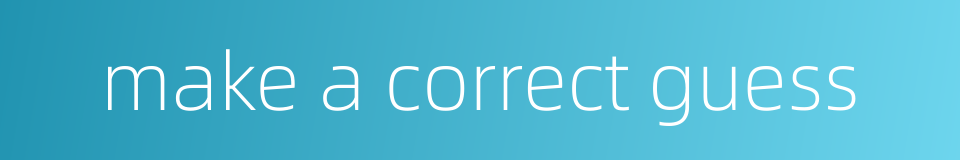 make a correct guess的同义词