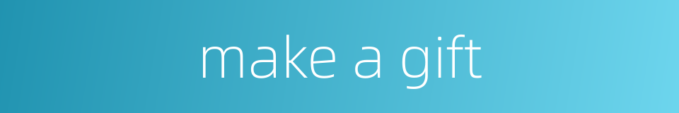 make a gift的同义词