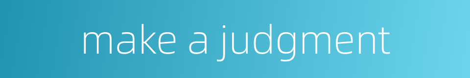 make a judgment的同义词