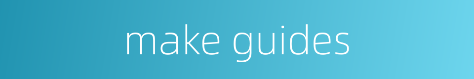 make guides的同义词