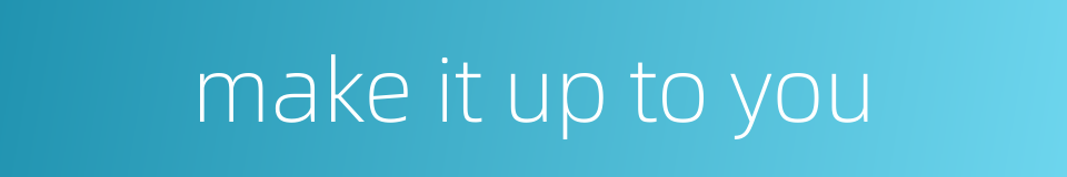 make it up to you的同义词