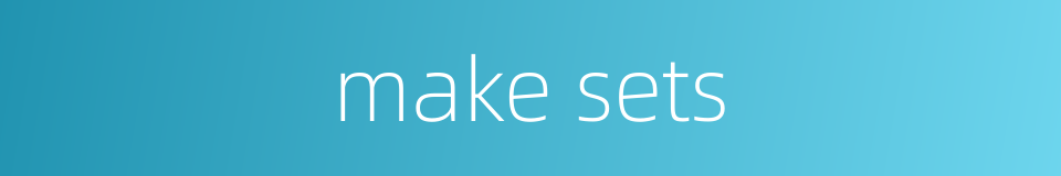 make sets的同义词