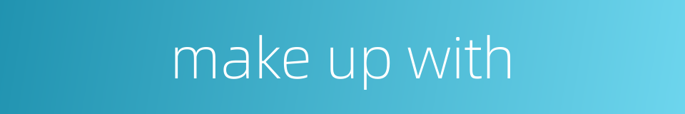make up with的同义词